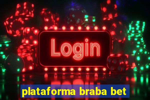 plataforma braba bet